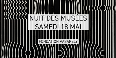Hauptbild für Nuit des Musées 2024 - Fondation Vasarely
