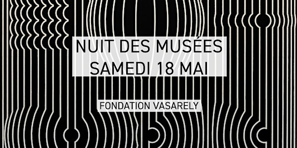 Nuit des Musées 2024 - Fondation Vasarely