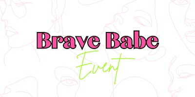 Imagem principal do evento The Brave Babe Event
