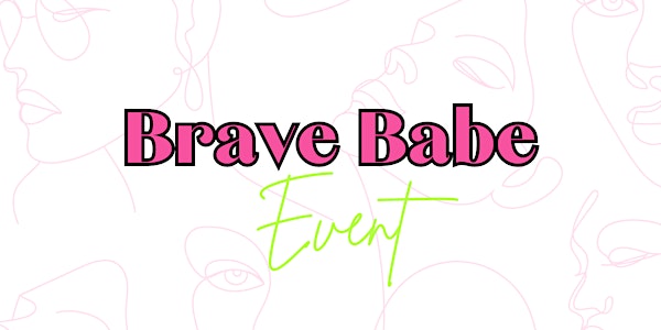 The Brave Babe Event