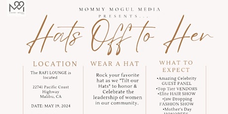 "HATS OFF TO HER"		 (3rd Annual)		  Hosted By Mommy Mogul Media