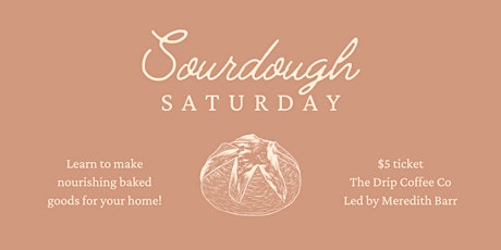 Sourdough Saturday @ The Drip