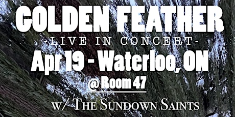 Golden Feather with Sundown Saints at Room 47 in Waterloo