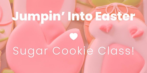Imagem principal do evento Sugar Cookie Decorating Class-'Jumpin' into Easter'