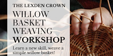 Willow Basket Weaving Workshop, hot drink and cakes or lunch