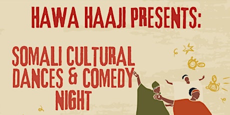 Hawa Haji Presents: Somali Cultural Dances & Comedy Night