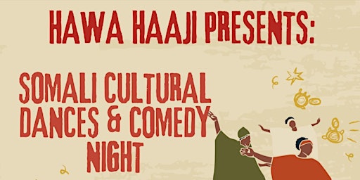 Primaire afbeelding van Hawa Haji Presents: Somali Cultural Dances & Comedy Night