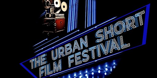 Immagine principale di The Urban Short Film Festival at The Pink Lion Event Center 