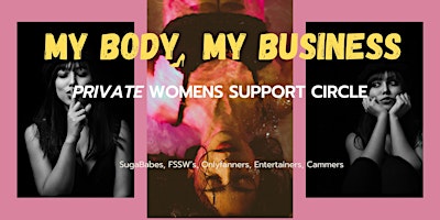 My Body; My Business | PRIVATE Weekly Support Group for Industry Women  primärbild