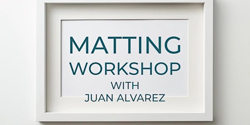 Matting Workshop with Juan Alvarez primary image