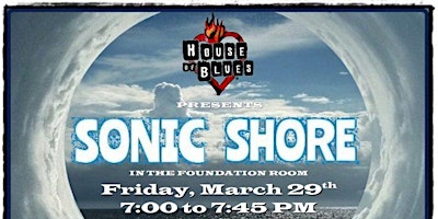 Immagine principale di Sonic Shore at the House of Blues Foundation Room 