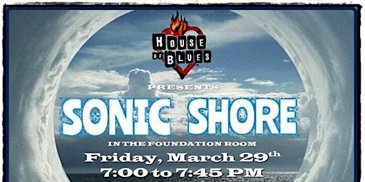 Hauptbild für Sonic Shore at the House of Blues Foundation Room