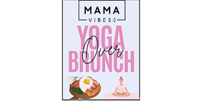 Primaire afbeelding van MomsOnly Social Inc. PRESENTS Yoga Over Brunch