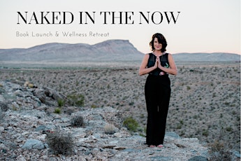 Naked in the Now Book Launch & Wellness Retreat