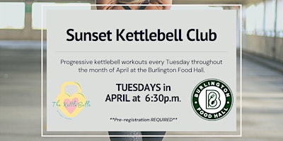 Hauptbild für Sunset Kettlebell Club at the Burlington Food Hall in Downtown Burlington