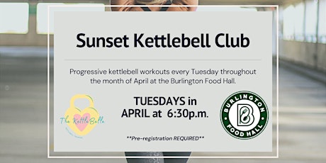 Sunset Kettlebell Club at the Burlington Food Hall in Downtown Burlington
