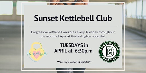 Image principale de Sunset Kettlebell Club at the Burlington Food Hall in Downtown Burlington