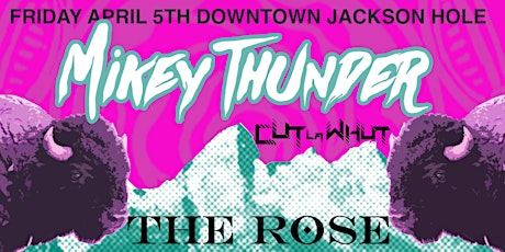 MIKEY THUNDER  at The Rose  w/ support from Cut la Whut