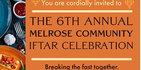 THE 6TH ANNUAL MELROSE COMMUNITY IFTAR CELEBRATION