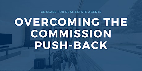 NEW 2 Credit CE for Realtors: Overcome the Commission Pushback