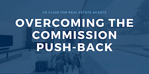 Imagem principal do evento NEW 2 Credit CE for Realtors: Overcome the Commission Pushback