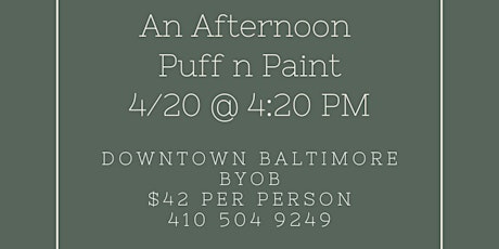 4/20: An Afternoon Puff n Paint Experience @ 4:20