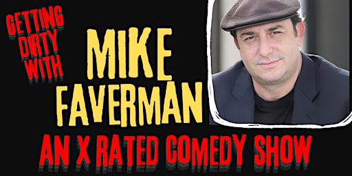 Image principale de "Getting Dirty" with Mike Faverman: An X-rated comedy show