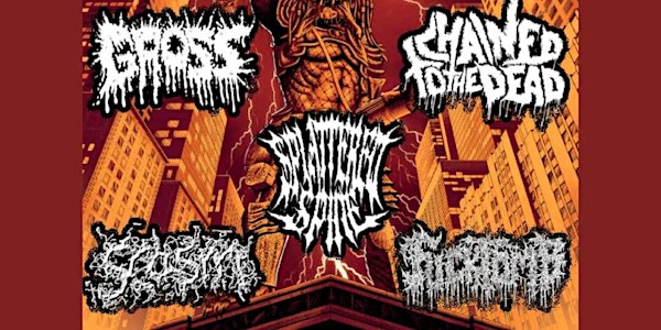 GROSS, Chained to the Dead, Splattered Spine, Scasm, F*cktomb