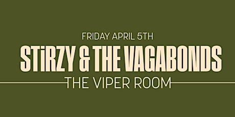 STiRZY & THE VAGABONDS AT THE VIPER ROOM