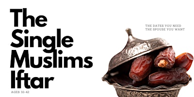 Primaire afbeelding van The Single Muslims Iftar (Ages 32-42)