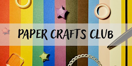 Paper Crafts Club: crafting together afternoon