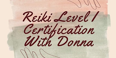 Primaire afbeelding van Reiki Level I Certification With Donna