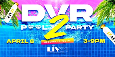 Imagem principal do evento LIV21 Presents: DVR2 Pool Party