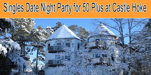 Primaire afbeelding van Singles Date Night Party for 50 plus at Castle Hoke