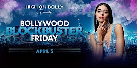 BLOCKBUSTER FRIDAY |  BOLLYWOOD PARTY  | APRIL 5