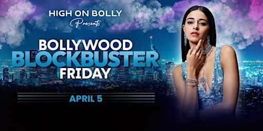 Immagine principale di BLOCKBUSTER FRIDAY |  BOLLYWOOD PARTY  | APRIL 5 