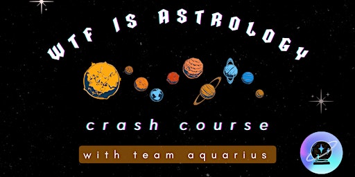 Primaire afbeelding van WTF is astrology? a monthly astrology crash course