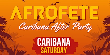 AFRO FETE | CARIBANA AFTER PARTY | CARIBANA SATURDAY primary image