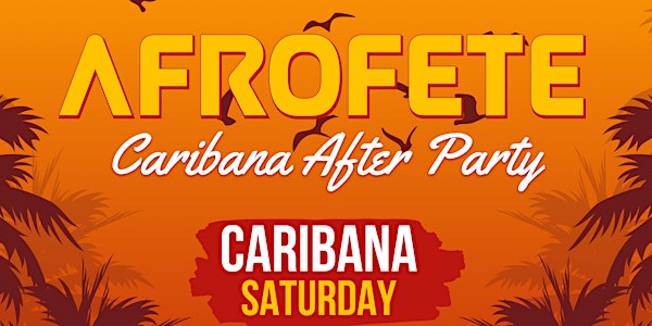 AFRO FETE | CARIBANA AFTER PARTY | CARIBANA SATURDAY