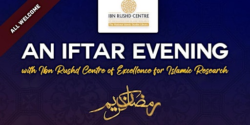 An Iftar Evening with Ibn Rushd Centre of Excellence for Islamic Research primary image