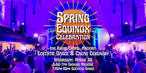 Primaire afbeelding van SPRING EQUINOX CELEBRATION: Ecstatic Dance + Cacao  @the Round Chapel