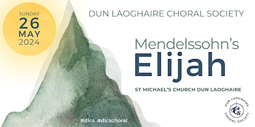 Immagine principale di Mendelssohn's Elijah with Dun Laoghaire Choral Society 