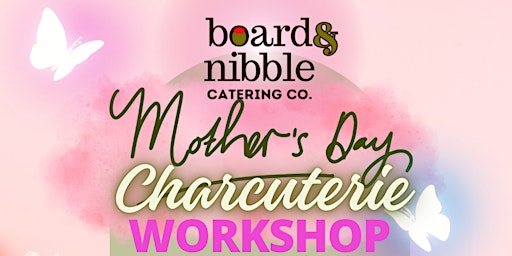 Mother’s Day Gift Making Charcuterie Workshop primary image