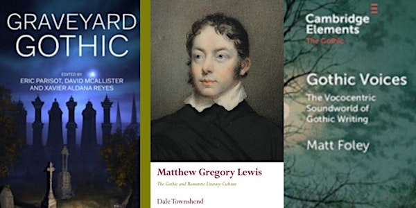 Gothic Book Launch: Graveyard Gothic, Matthew Gregory Lewis, Gothic Voices