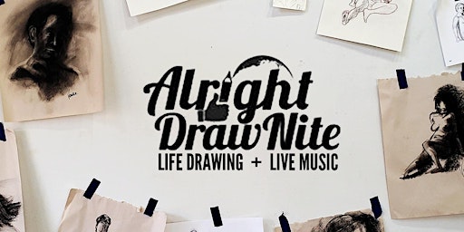 Imagem principal do evento Alright DrawNite: Life Drawing + Live DJ