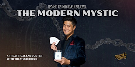 Magic-Theatre Show: The Modern Mystic by Kai Emmanuel (May)