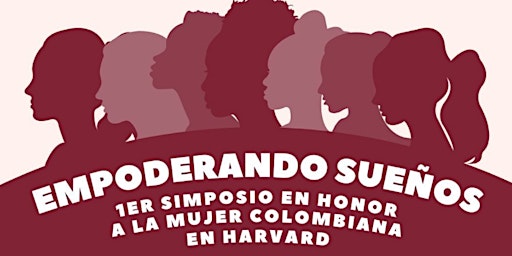 Image principale de Empoderando Sueños: 1er Simposio en honor a la mujer colombiana en Harvard.