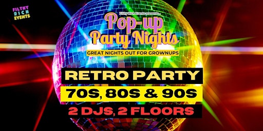 Hauptbild für 70s/80s/90s POPUP PARTY/CLUB NIGHT FOR THE OVER 25S