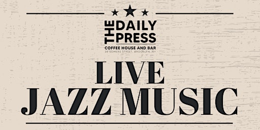 Primaire afbeelding van NYC LIVE JAZZ MUSIC - The Daily Press, Coffee House and Bar