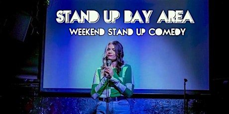 Stand Up Comedy Bay Area : A Weekend Comedy Show primary image